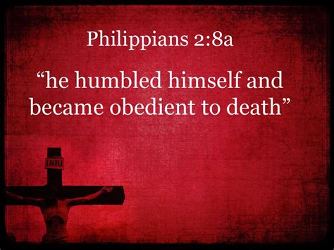jesus humbled himself to death|Philippians 2:8 .